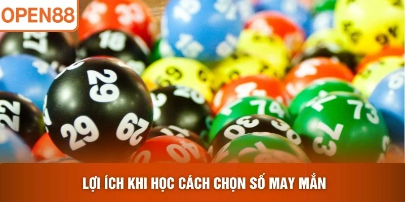 Lợi ích khi học Cách Chọn Số May Mắn